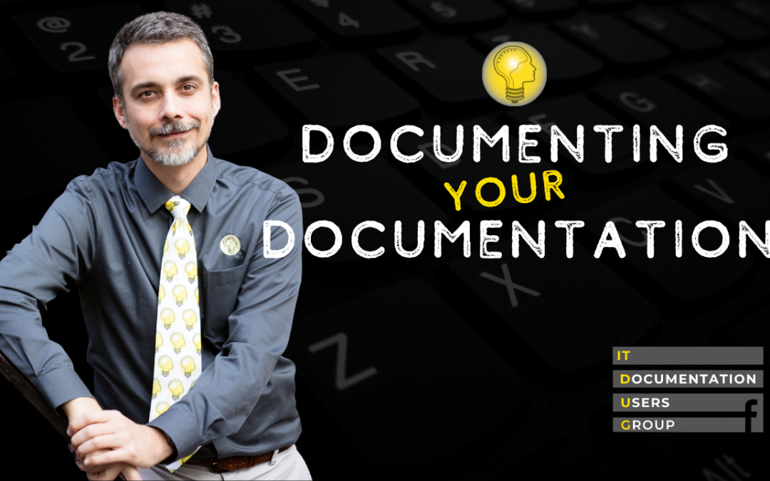 ITDUG 2021.02 – Documenting Your Documentation